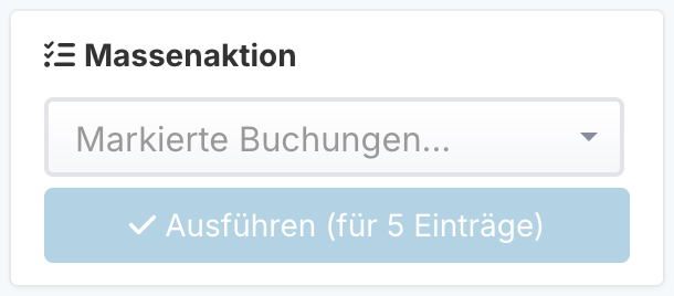 Der Bereich "Massenaktion" in der Seitenleiste: eine Auswahlliste "Markierte Buchungen..." und der Button "Ausführen" mit der Anzahl der markierten Einträge